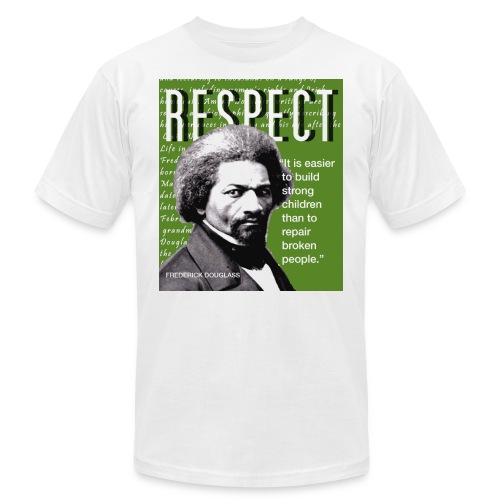 Frederick Douglass RESPECT Quote - Unisex Jersey T-Shirt by Bella + Canvas