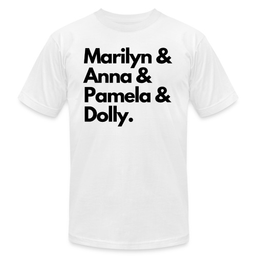 Marilyn & Anna & Pamela & Dolly. (Black on White) - Unisex Jersey T-Shirt by Bella + Canvas
