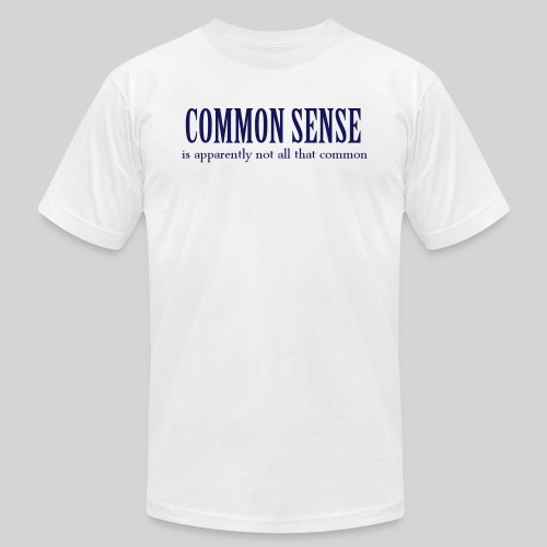 Common Sense - Unisex Jersey T-Shirt by Bella + Canvas