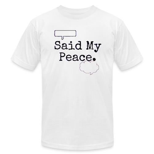 Said My Peace - Unisex Jersey T-Shirt by Bella + Canvas