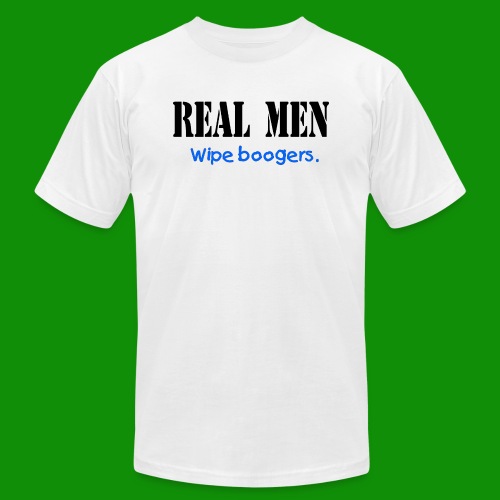 Real Men Wipe Boogers - Unisex Jersey T-Shirt by Bella + Canvas