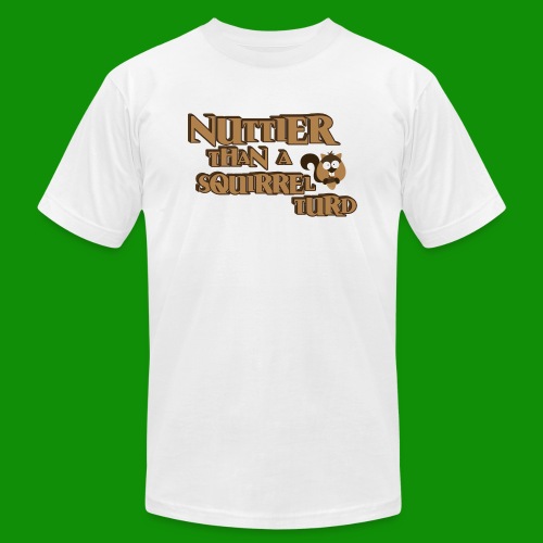 Nuttier Than A Squirrel Turd - Unisex Jersey T-Shirt by Bella + Canvas