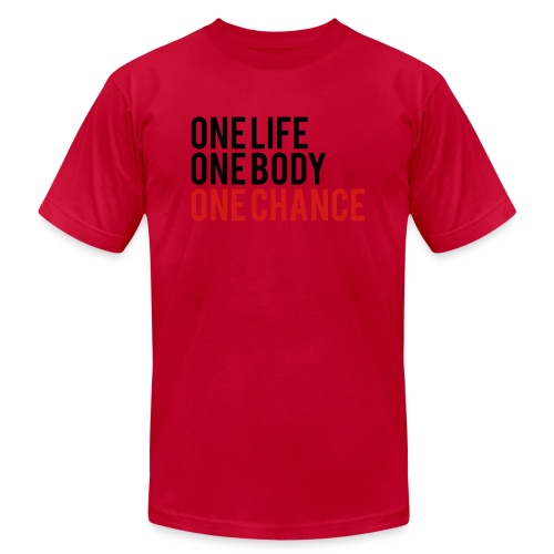 One Life One Body One Chance - Unisex Jersey T-Shirt by Bella + Canvas