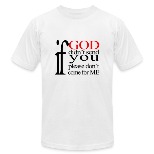 IF GOD DIDN T SEND PLEASE BLK - Unisex Jersey T-Shirt by Bella + Canvas