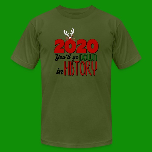 2020 You'll Go Down in History - Unisex Jersey T-Shirt by Bella + Canvas