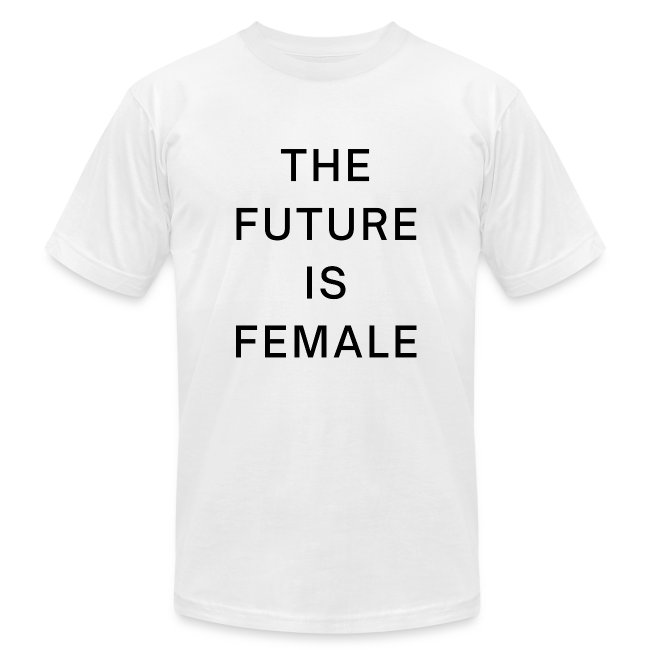 The Future Is Female, Feminism Women Empowerment