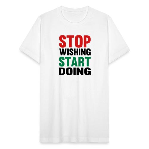 Stop Wishing Start Doing - Unisex Jersey T-Shirt by Bella + Canvas