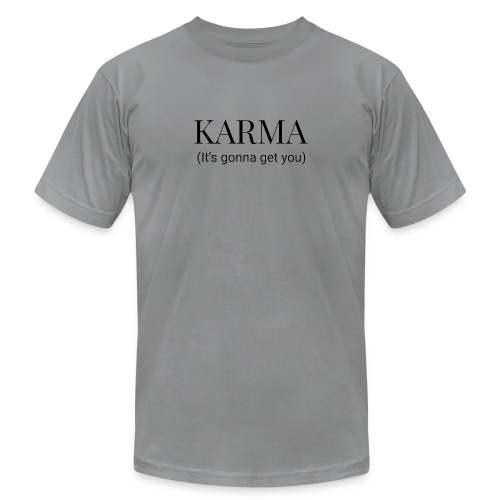 Karma is going to get you - Unisex Jersey T-Shirt by Bella + Canvas