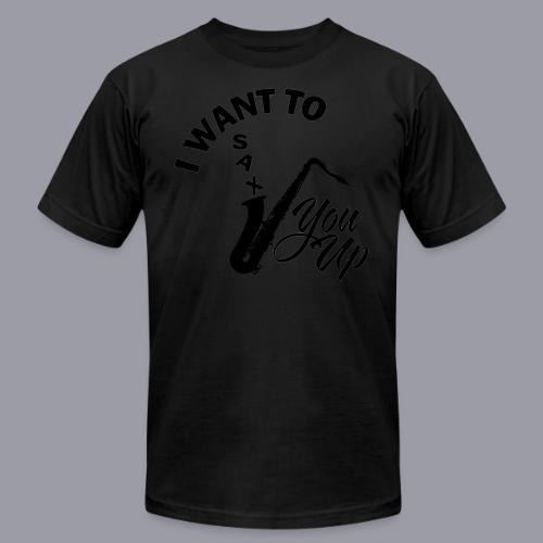 I WANT TO SAX YOU UP - Unisex Jersey T-Shirt by Bella + Canvas