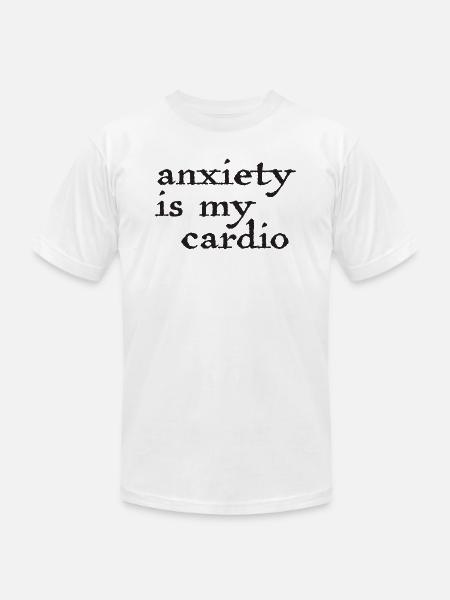 Anxiety Is My Cardio - Unisex Jersey T-Shirt by Bella + Canvas - white
