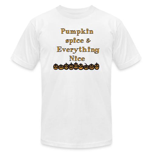 Pumpkin spice& everything nice - Unisex Jersey T-Shirt by Bella + Canvas