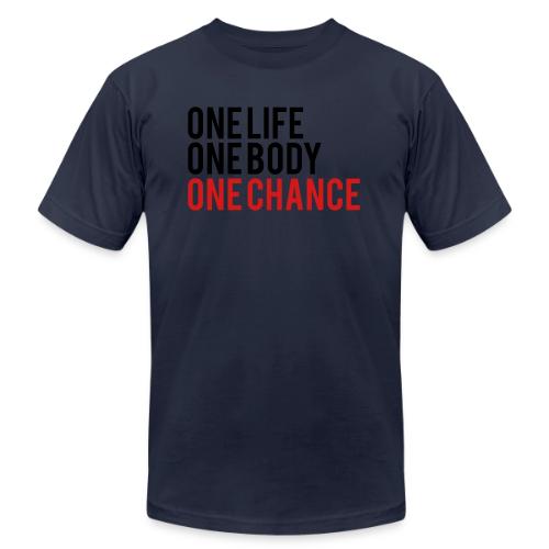 One Life One Body One Chance - Unisex Jersey T-Shirt by Bella + Canvas