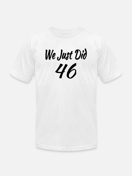 We Just DID 46 - Unisex Jersey T-Shirt by Bella + Canvas - white