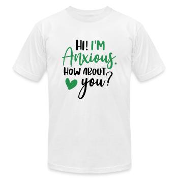 Hi! I'm Anxious (black font) - Unisex Jersey T-Shirt by Bella + Canvas - white - Front - Jose (178cm)