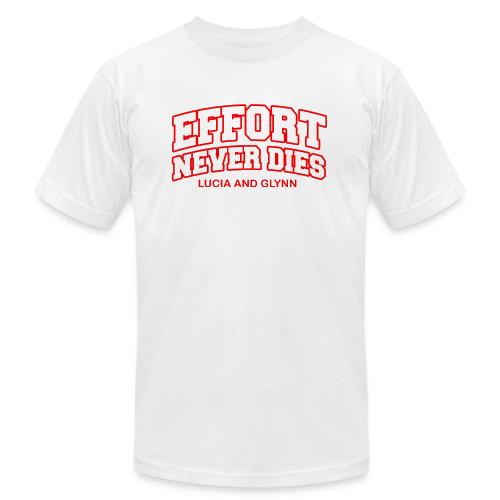 Effort Never Dies - Unisex Jersey T-Shirt by Bella + Canvas