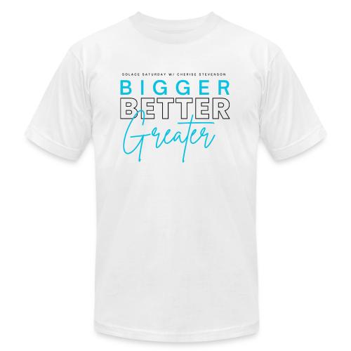 BIGGER BETTER GREATER - Unisex Jersey T-Shirt by Bella + Canvas