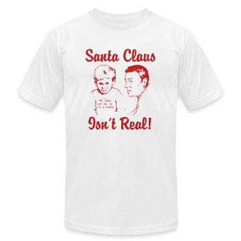 Santa Claus Isn't Real - Unisex Jersey T-Shirt by Bella + Canvas - white - Front - Jose (178cm)