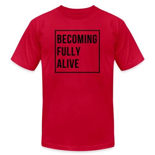 Becoming Fully Alive (in Black) - Unisex Jersey T-Shirt by Bella + Canvas