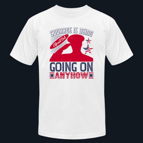 Courage is being afraid but going on anyhow - Unisex Jersey T-Shirt by Bella + Canvas