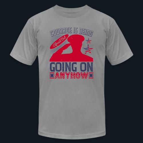 Courage is being afraid but going on anyhow - Unisex Jersey T-Shirt by Bella + Canvas