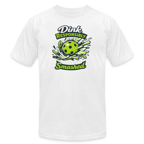 Dink Responsibly Don’t Get Smashed Pickleball Art - Unisex Jersey T-Shirt by Bella + Canvas