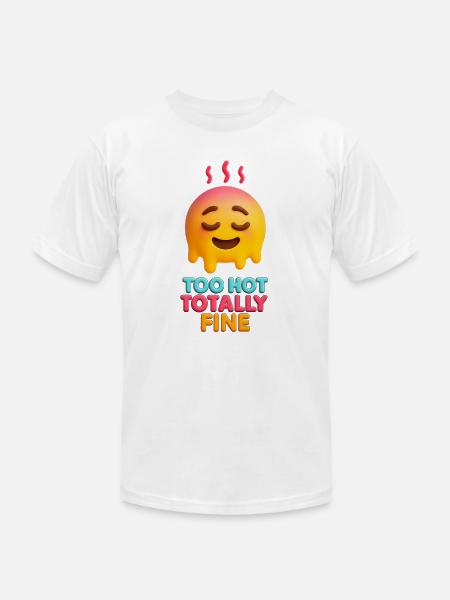 Too Hot Totally Fine Face - Unisex Jersey T-Shirt by Bella + Canvas - white