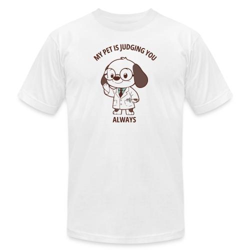 My Pet Is Judging You Always T-Shirt | Sarcastic C - Unisex Jersey T-Shirt by Bella + Canvas