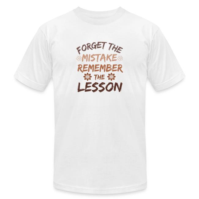 Forget the mistake remember the lesson.