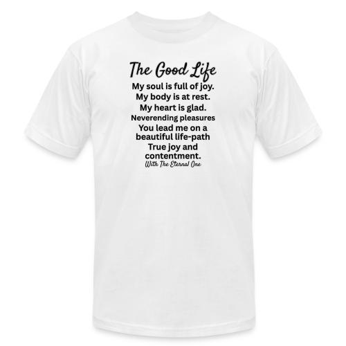 The Good Life - Unisex Jersey T-Shirt by Bella + Canvas