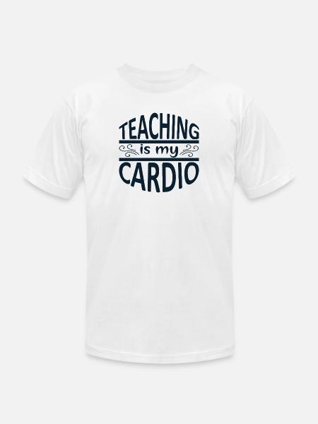 TEACHING IS MY CARDIO - Unisex Jersey T-Shirt by Bella + Canvas - white