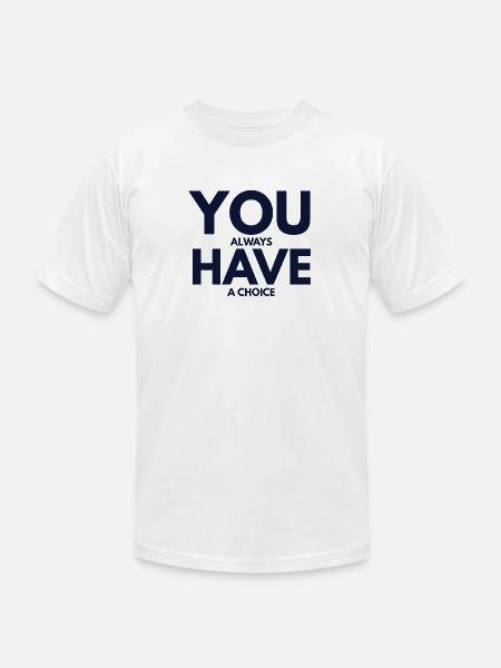 You always have choice - Unisex Jersey T-Shirt by Bella + Canvas - white