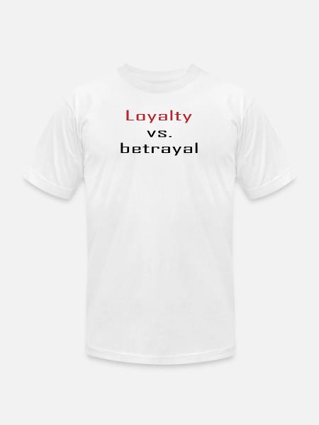Loyalty vs. Betrayal - Unisex Jersey T-Shirt by Bella + Canvas - white