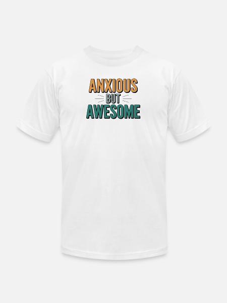 Anxious But Awesome - Unisex Jersey T-Shirt by Bella + Canvas - white