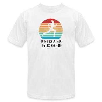 I Run Like a Girl. Try to Keep Up - Unisex Jersey T-Shirt by Bella + Canvas - white - Front - Jose (178cm)