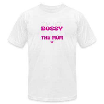 I’m Not Bossy I’m the Mom Badge - Unisex Jersey T-Shirt by Bella + Canvas - white - Front - Jose (178cm)