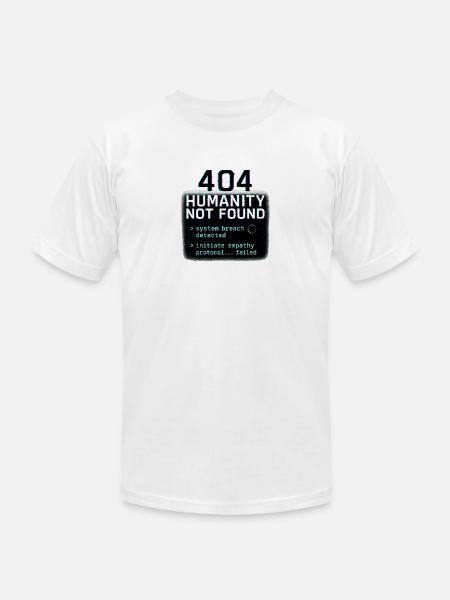404 HUMANITY NOT FOUND - Unisex Jersey T-Shirt by Bella + Canvas - white