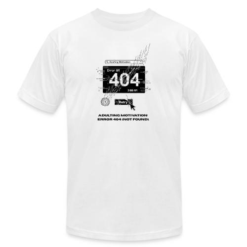 Adulting Motivation: Error 404 T-Shirt - Unisex Jersey T-Shirt by Bella + Canvas