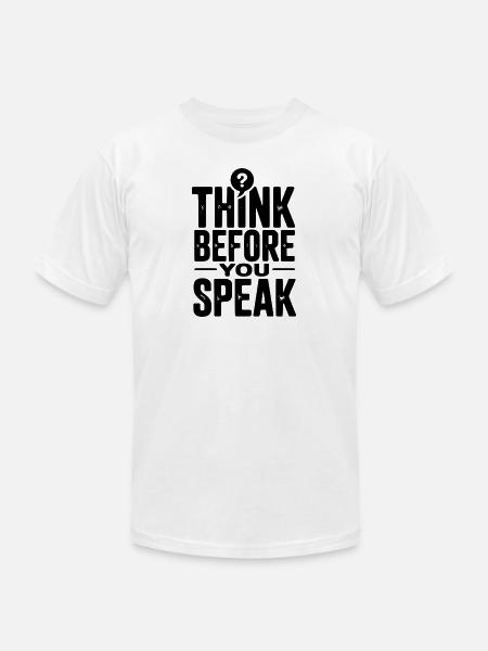 Think Before You Speak - Unisex Jersey T-Shirt by Bella + Canvas - white