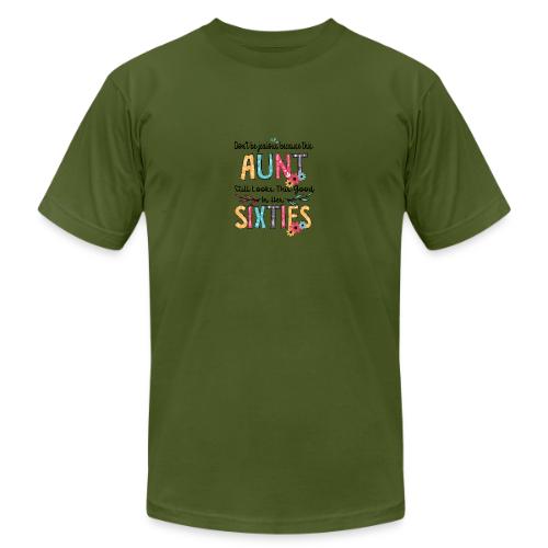 Don't Be Jealous Because This Aunt Still Looks - Unisex Jersey T-Shirt by Bella + Canvas