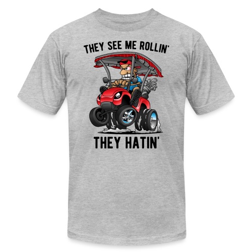 They See Me Rollin' They Hatin' Golf Cart Cartoon - Unisex Jersey T-Shirt by Bella + Canvas