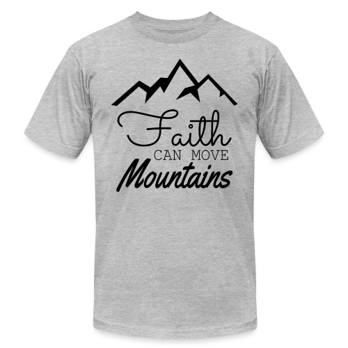Faith Can Move Mountains - Unisex Jersey T-Shirt by Bella + Canvas