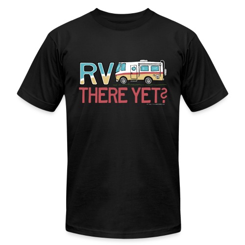RV There Yet Motorhome Travel Slogan - Unisex Jersey T-Shirt by Bella + Canvas