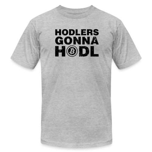 Hodlers Gonna Hodl! - Unisex Jersey T-Shirt by Bella + Canvas