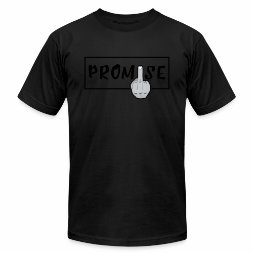 Promise- best design to get on humorous products - Unisex Jersey T-Shirt by Bella + Canvas