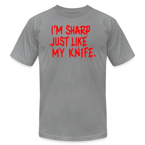 I'm Sharp Just Like My Knife - Unisex Jersey T-Shirt by Bella + Canvas