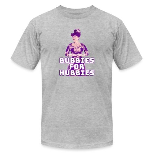 Bubbies For Hubbies - Unisex Jersey T-Shirt by Bella + Canvas