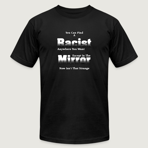 The Racist In The Mirror by Xzendor7 - Unisex Jersey T-Shirt by Bella + Canvas