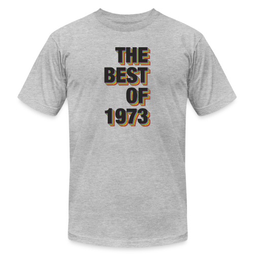 The Best Of 1973 - Unisex Jersey T-Shirt by Bella + Canvas