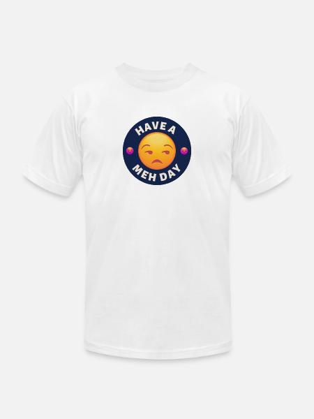 Have a Meh Day - Unisex Jersey T-Shirt by Bella + Canvas - 