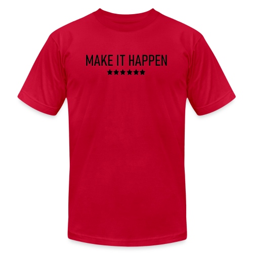 Make It Happen - Unisex Jersey T-Shirt by Bella + Canvas
